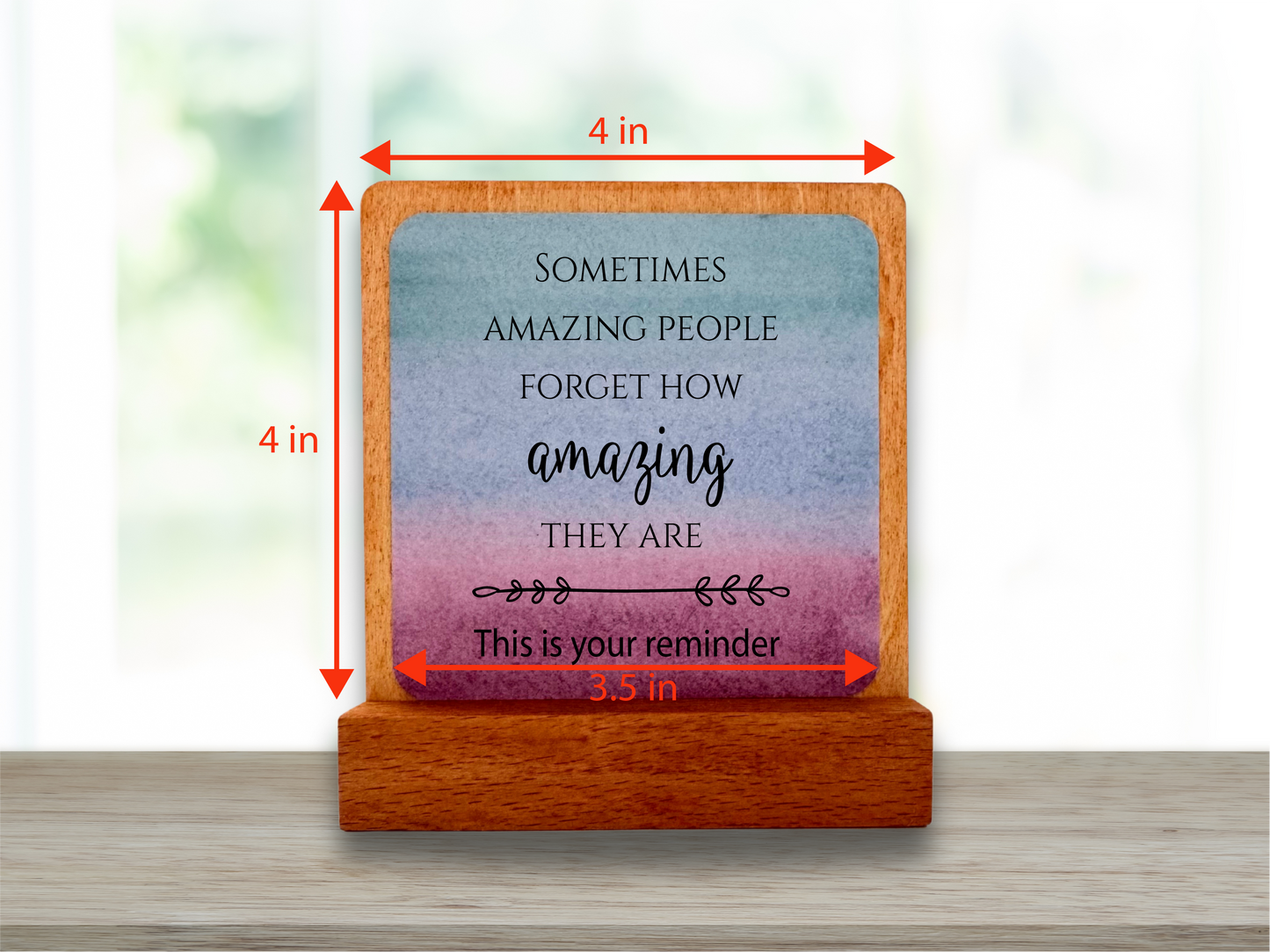 Sometimes Amazing People Forget How Amazing They Are Gift. Inspiration Gift. Happy Wood Card. Desk Sign.