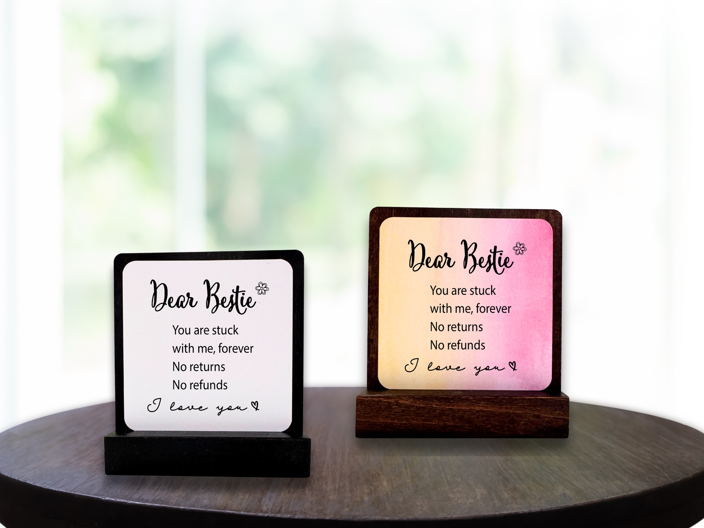 Dear Bestie you are stuck with me forever Gift. Motivational Gift. Happy Wood Card. Desk Sign.
