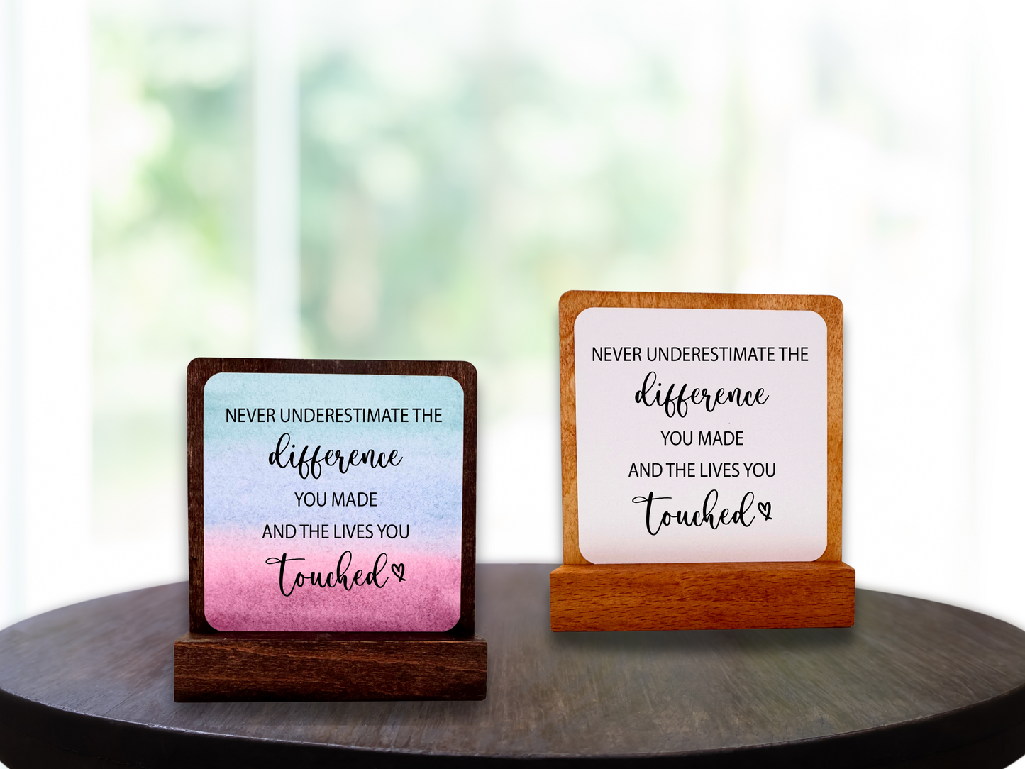 Never Underestimate the Difference You Made Gift. Inspirational Gift. Happy Wood Card. Desk Sign.