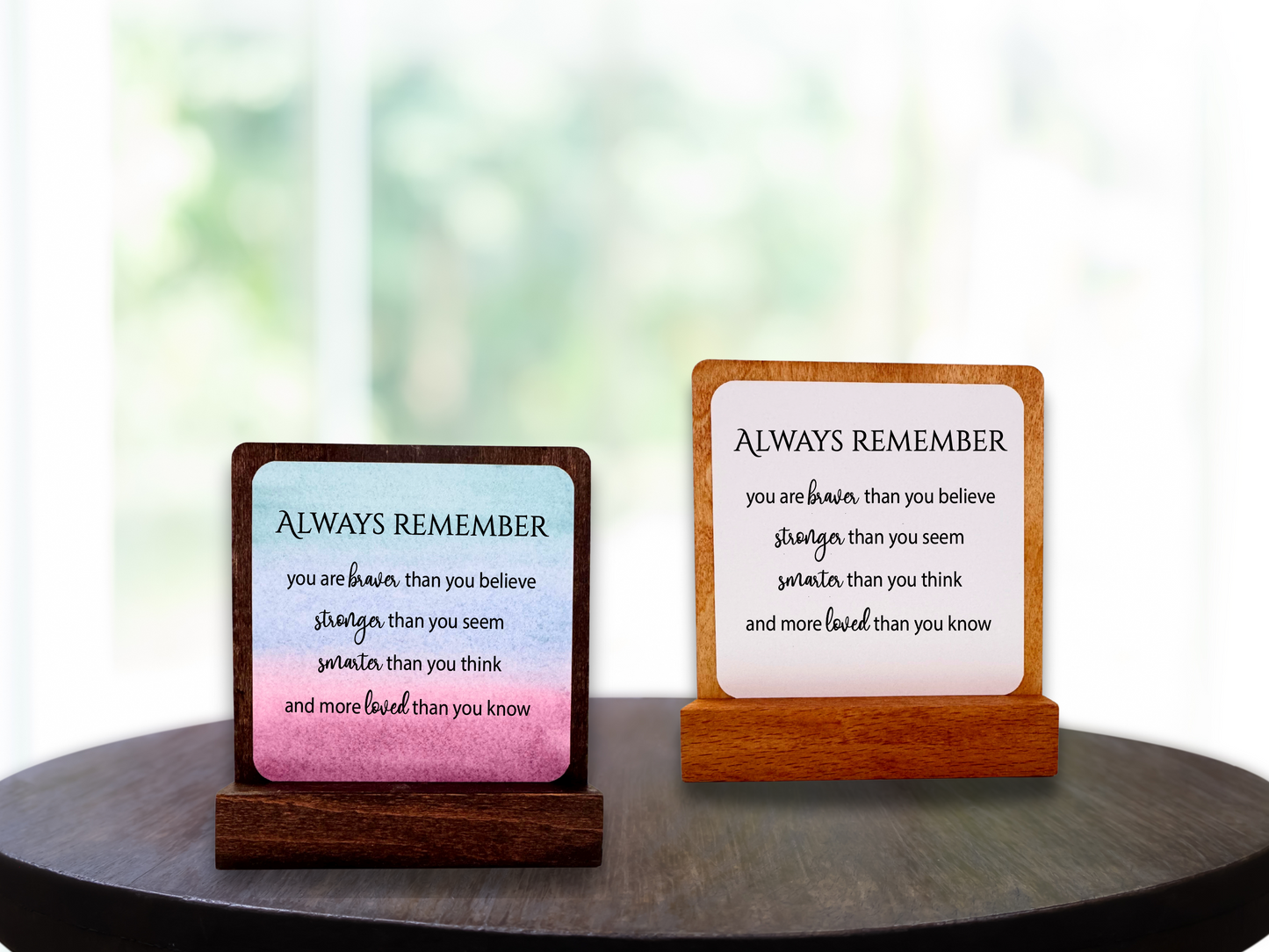 Always Remember you are braver. Happy Wood Card. Motivational Gift. Desk Sign.