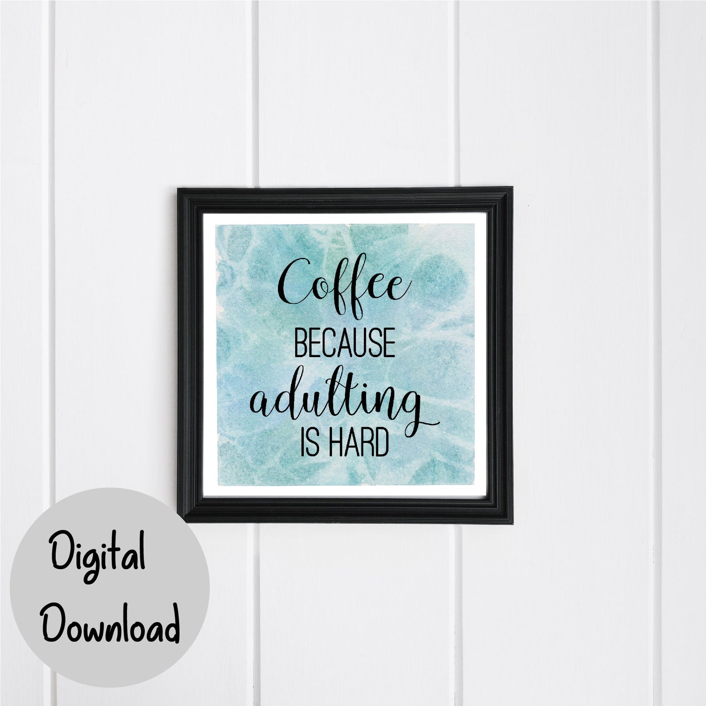 Coffee because adulting is hard