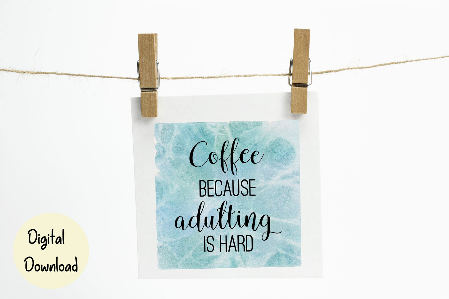 Coffee because adulting is hard