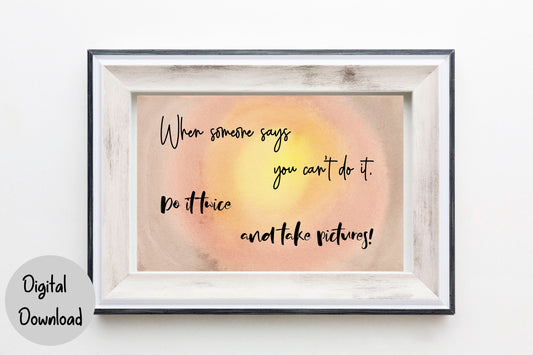 When someone says you can't do it