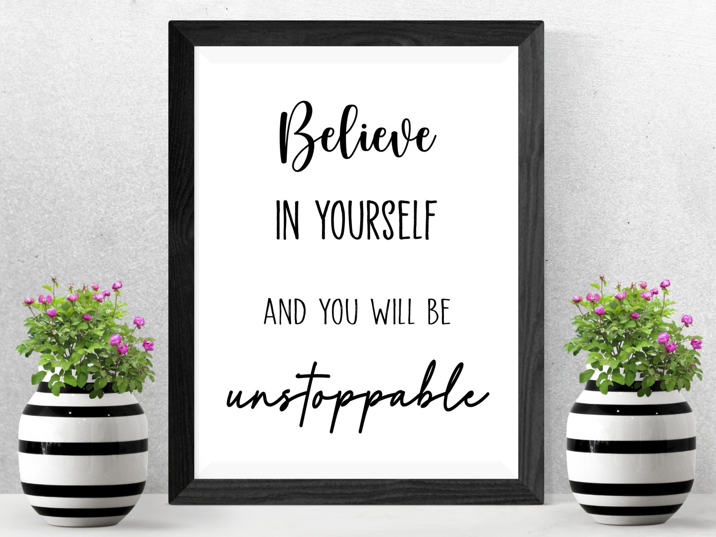 Believe in Yourself and You Will Be Unstoppable – Minimalist Black and White (Digital Download)