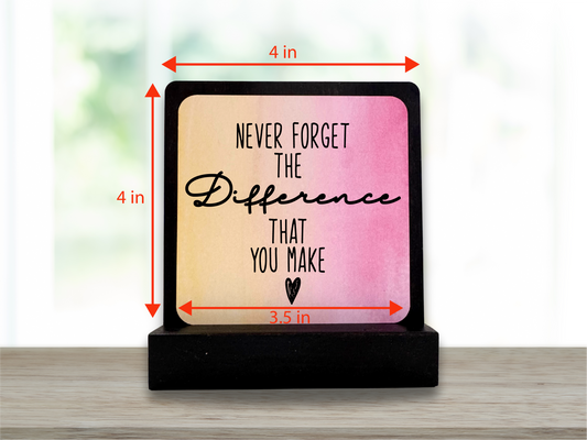 Never Forget the Difference That You Make – Inspirational Desk Sign, Appreciation Gift, Encouragement Keepsake for Teacher, Nurse, Co-worker, Friend