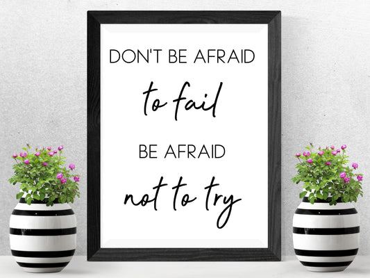 Don't Be Afraid to Fail - Motivational Quote Print (Digital Download)