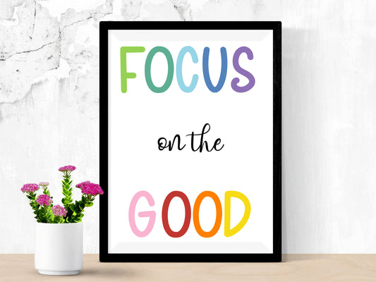 Focus on the Good Inspirational Print – Minimalist Colourful Motivational Poster (Digital Download)