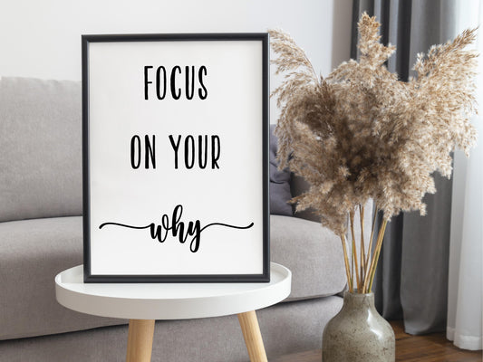 Focus on Your Why Print – Motivational Black and White Poster (Digital Download)