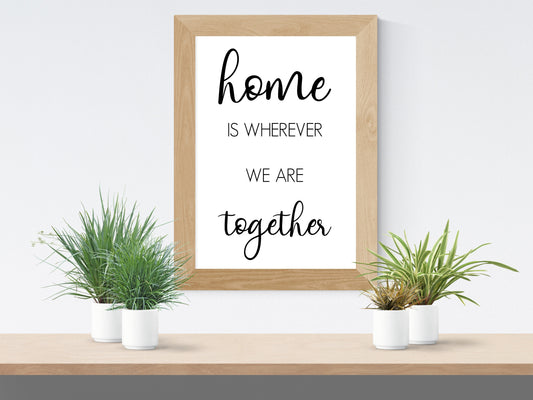 Home Is Wherever We Are Together – Quote Print Minimalist Black and White Wall Art (Digital Download)