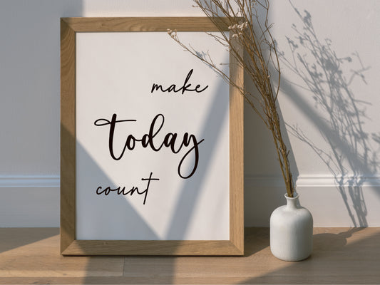 Make Today Count – Minimalist Black and White Motivational Wall Art