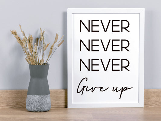 Never Give Up Print – Black and White Motivational Poster (Digital Download)