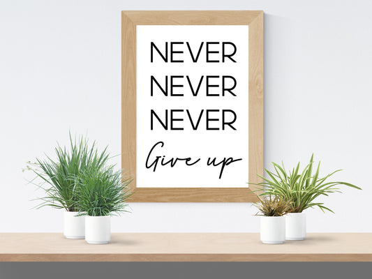 Never Give Up Print – Black and White Motivational Poster (Digital Download)