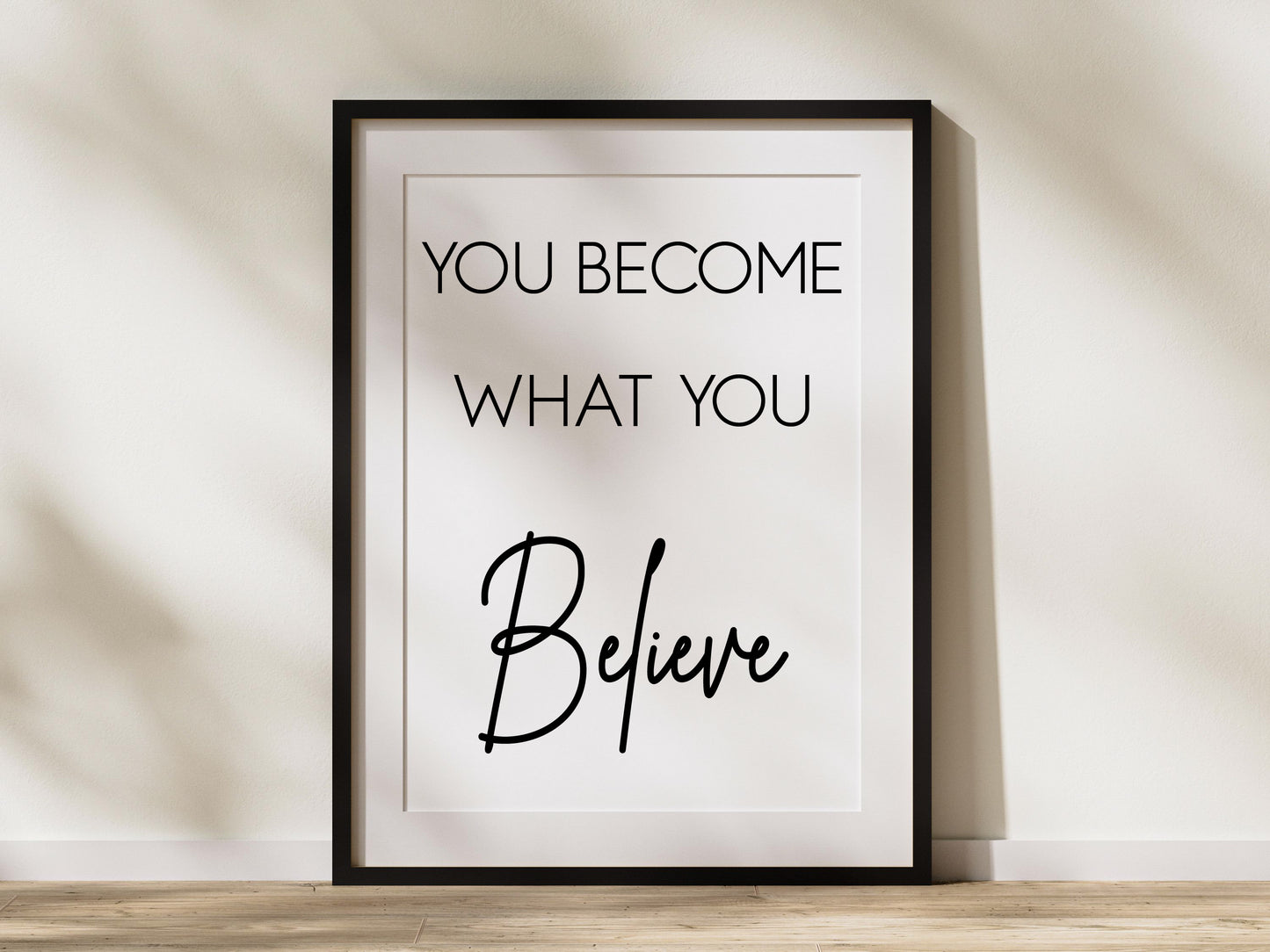 You Become What You Believe Printable | Inspirational Quote Wall Art | Motivational Print | Digital Download
