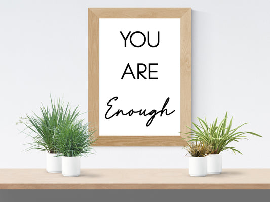 You Are Enough Print – Minimalist Black and White Self-Love Quote (Digital Download)